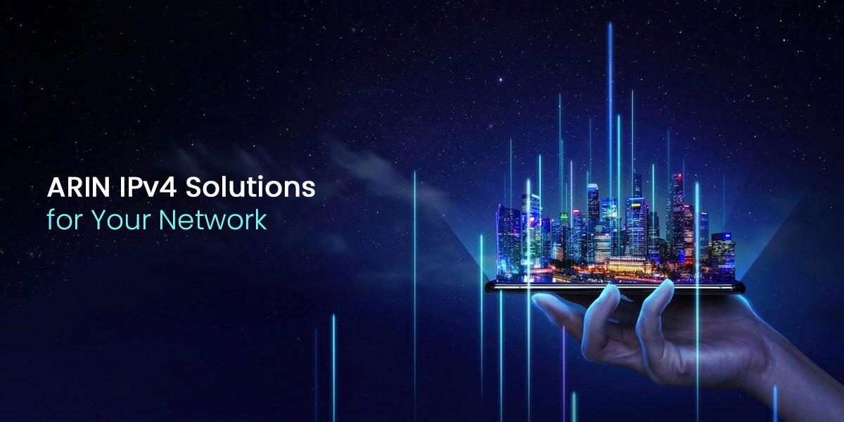 ARIN IPv4 Solutions For Your Network