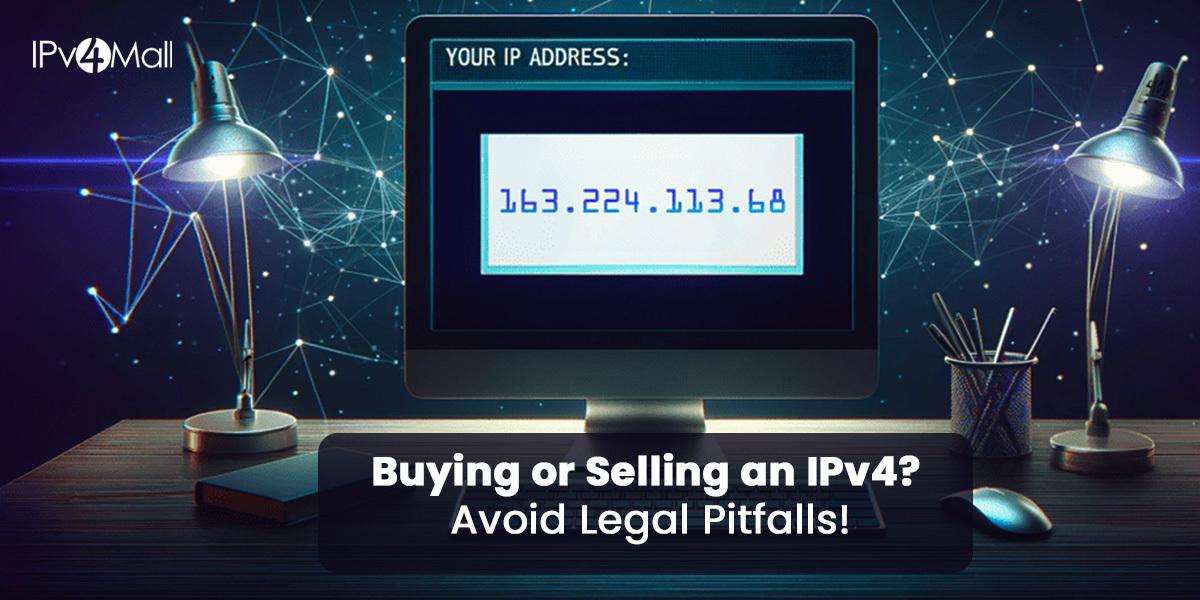 Navigating Legal Challenges In IPv4 Address Transactions