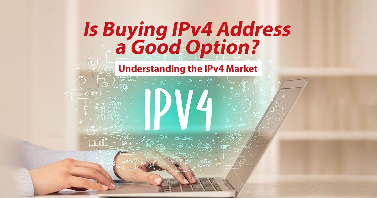 Is Buying IPv4 Address A Good Option? Understanding The IPv4 Market