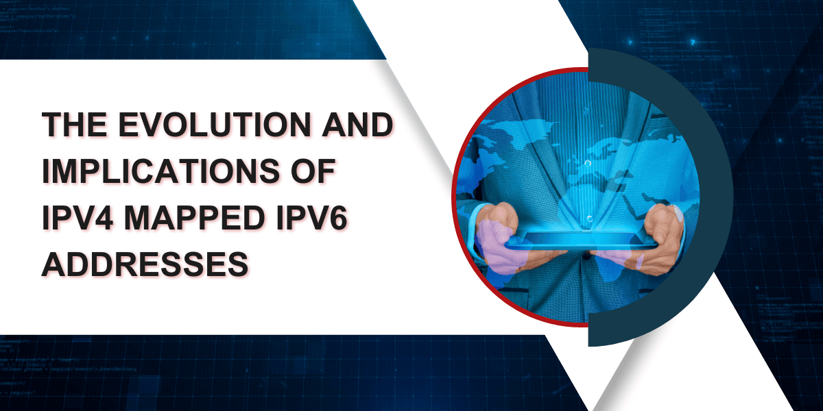 The Evolution And Implications Of IPv4 Mapped IPv6 Addresses