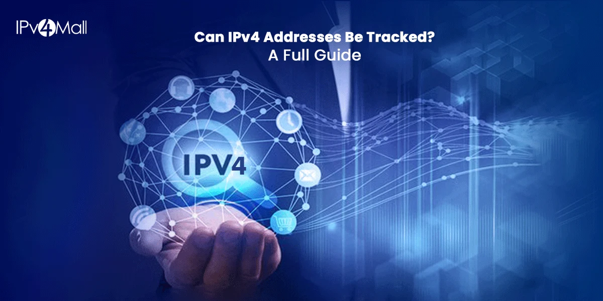 Can IPv4 Addresses Be Tracked? A Full Guide