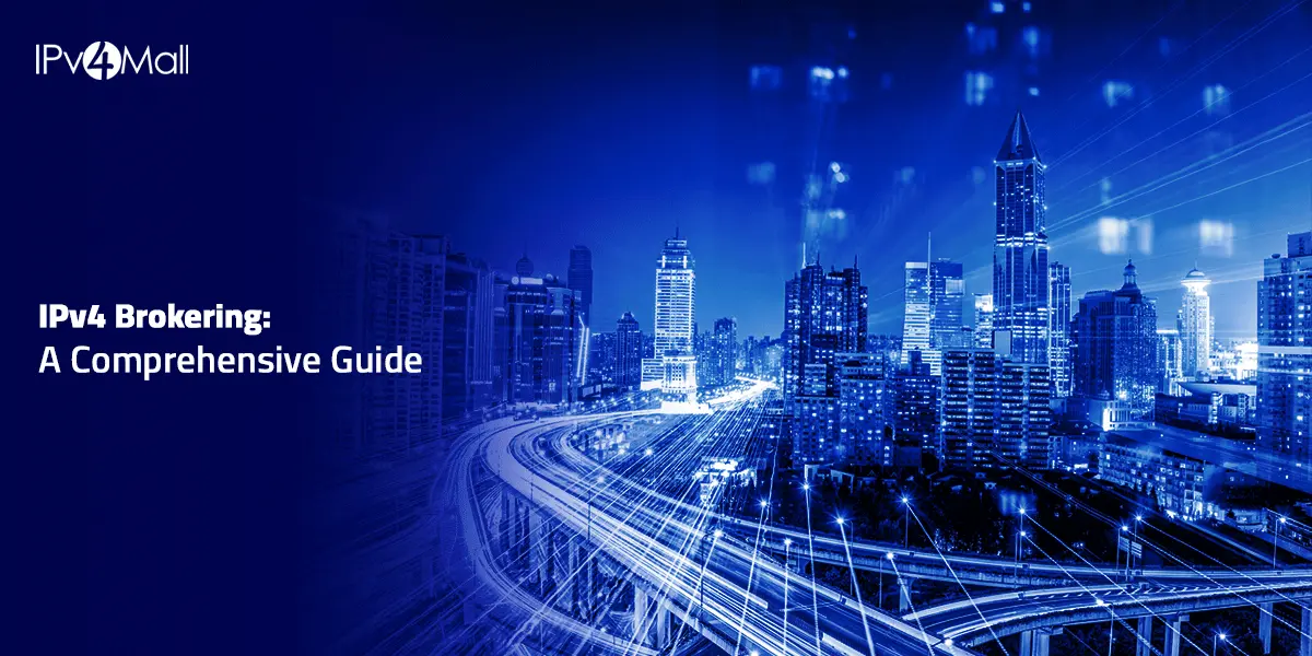 Understanding IPv4 Address Brokering: A Full Guide